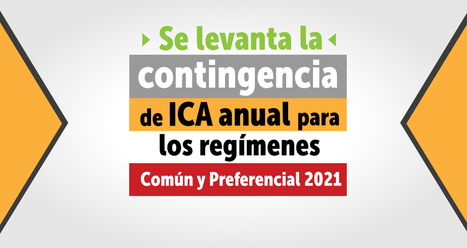 Se levanta la contingencia de ICA anual para los regímenes Común y Preferencial 2021
