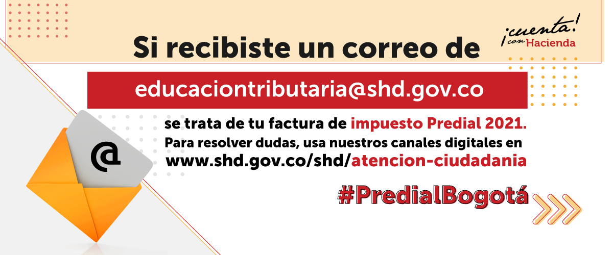 Desde educaciontributaria@shd.gov.co recibirás la factura del predial