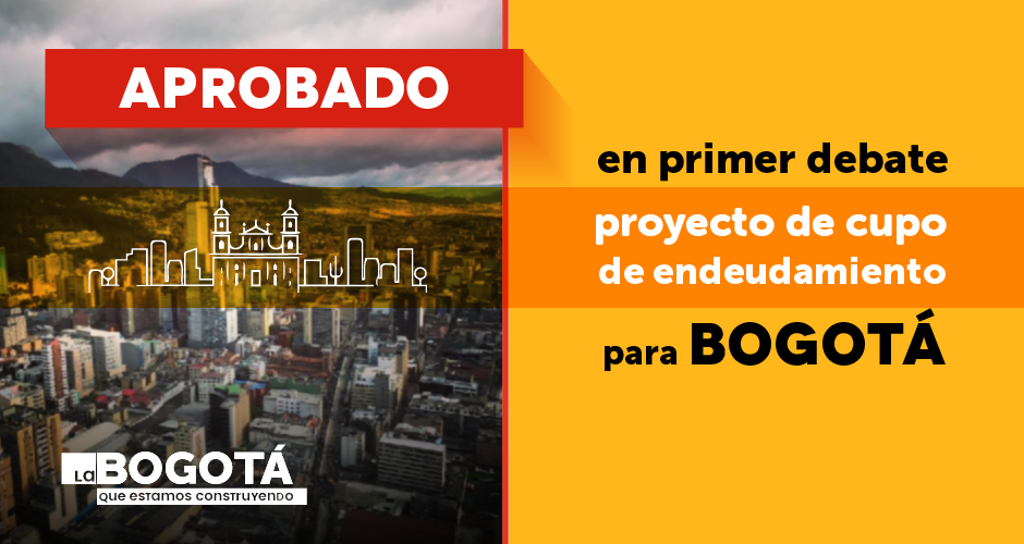 Concejo aprueba en primer debate cupo global de endeudamiento por $11,7 billones para Bogotá