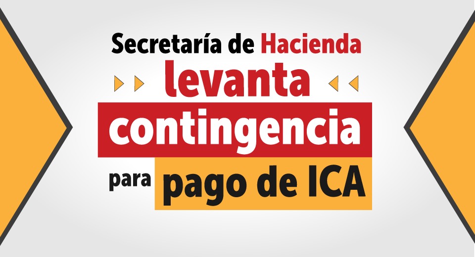 Secretaría Distrital de Hacienda anuncia que a partir de la fecha se levanta la contingencia para declarar y pagar el cuarto bimestre de ICA