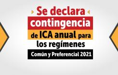 Se declara contingencia para la presentación y pago en ICA anual para regímenes Común y Preferencial 2021