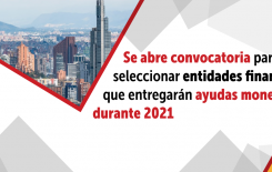 Se abre convocatoria para seleccionar entidades financieras que entregarán ayudas monetarias durante el 2021