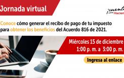 Este miércoles 15 de diciembre conéctate a la jornada virtual en la que te explicaremos cómo descargar el recibo de pago de impuestos y obtener los beneficios del Acuerdo 816 de 2021. Conéctate a través de Teams.