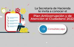 Conoce el Plan Anticorrupción y de Atención al Ciudadano 2022 de la Secretaría de Hacienda